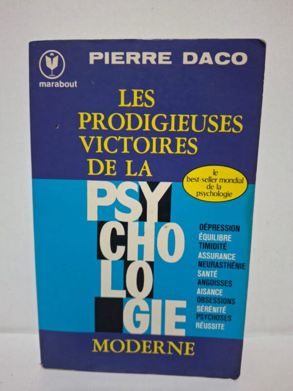 Les prodigieuses victoires de la psychologie moderne - Pierre Daco