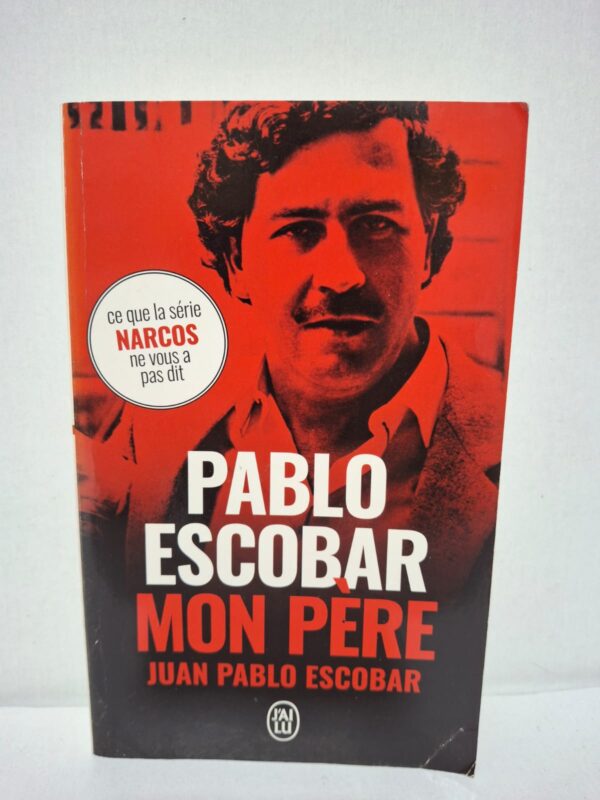 Pablo Escobar, mon père - Juan Pablo Escobar