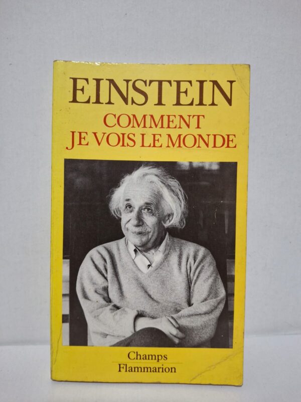 Comment je vois le monde - Albert Einstein