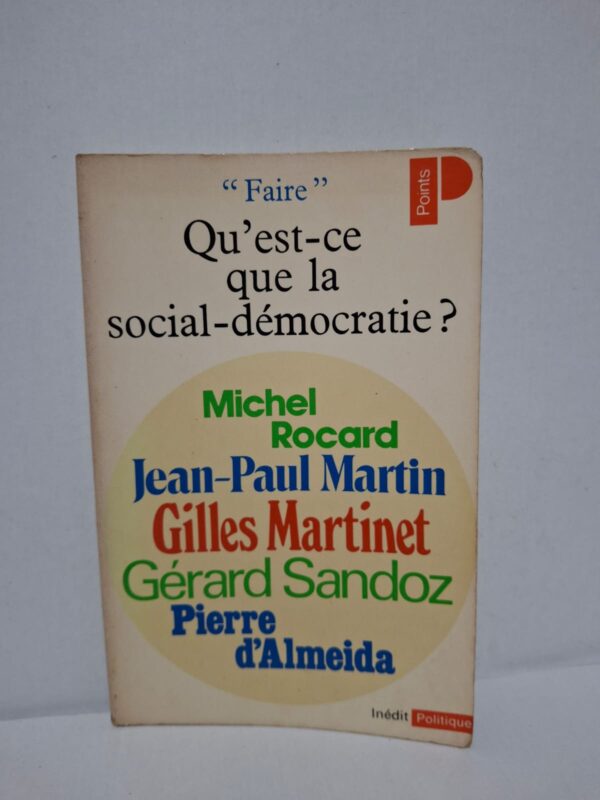 "Faire" : Qu'est-ce que la social-démocratie ? - Michel Rocard, Jean-Paul Martin, Gilles Martinet, Gérard Sandoz, Pierre d'Almeida