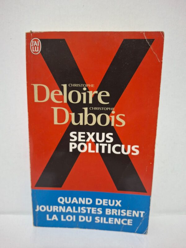 Sexus Politicus - Christophe Deloire et Christophe Dubois