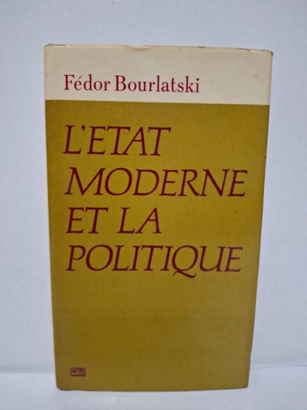 L'état moderne et la politique - Fédor Bourlatski