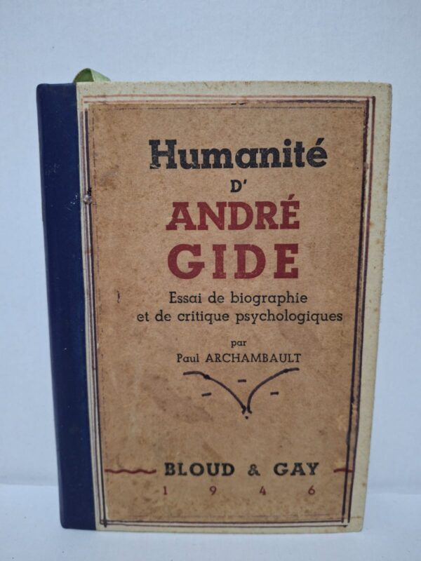 Humanité d'André Gide : Essai de biographie et de critique psychologiques - Paul Archambault