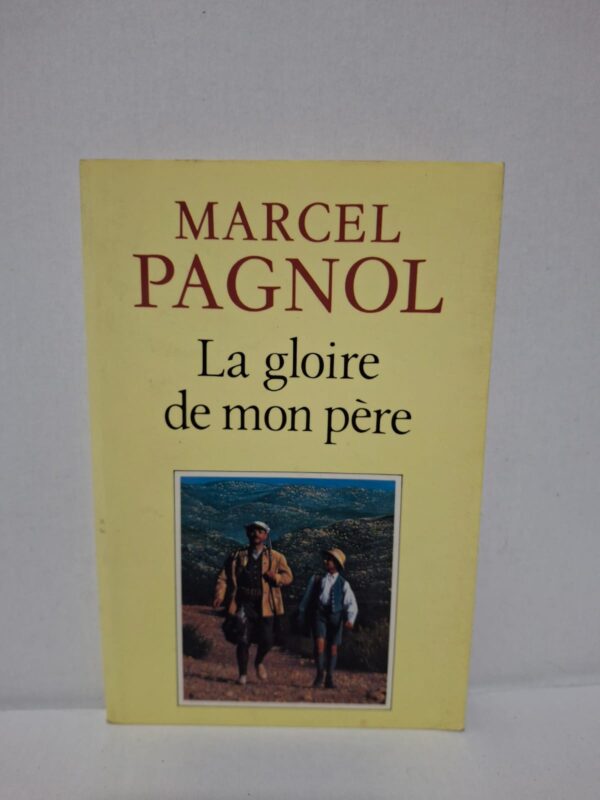 La gloire de mon père - Marcel Pagnol