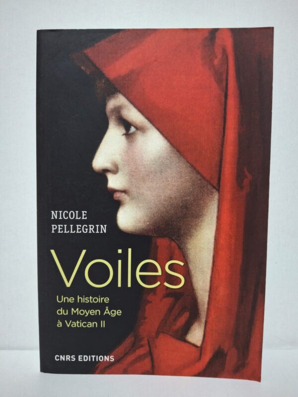 Voiles : Une histoire du Moyen Âge à Vatican II - Nicole Pellegrin