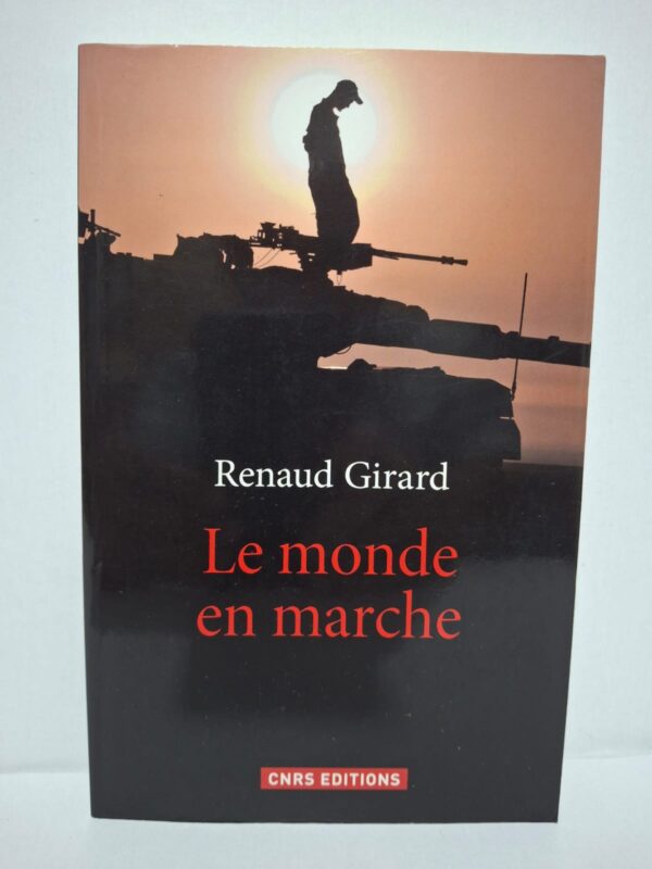 Le monde en marche - Renaud Girard