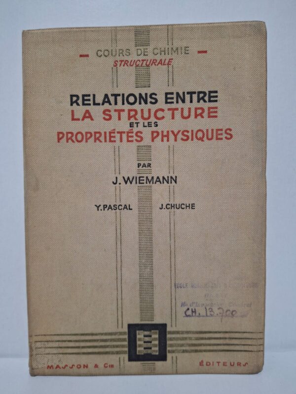 Relations entre la structure et les propriétés physiques - J. Wiemann, Y. Pascal, J. Chuche