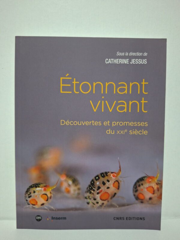 Étonnant vivant : Découvertes et promesses du XXIe siècle - Sous la direction de Catherine Jessus