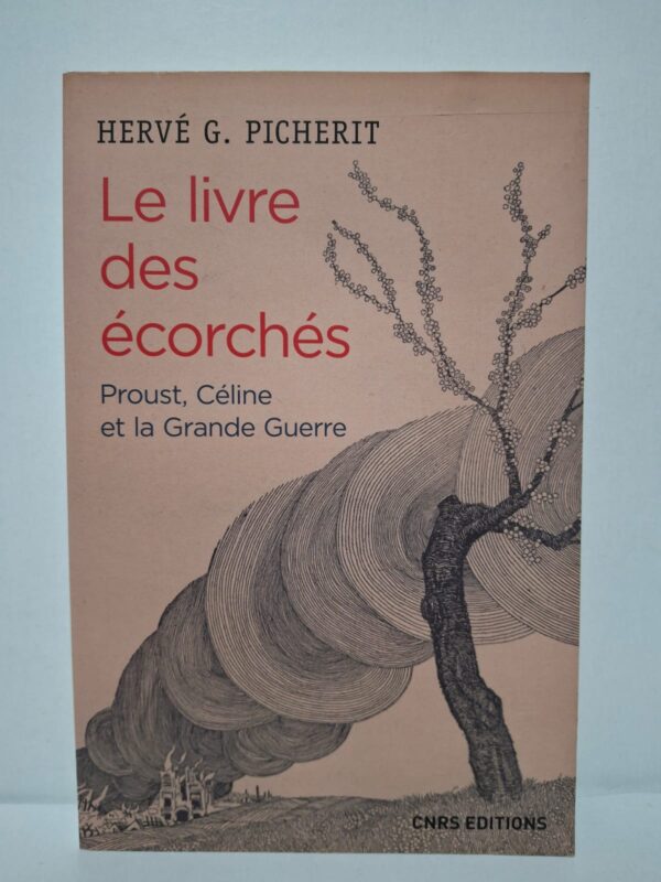 Le livre des écorchés : Proust, Céline et la Grande Guerre - Hervé G. Picherit