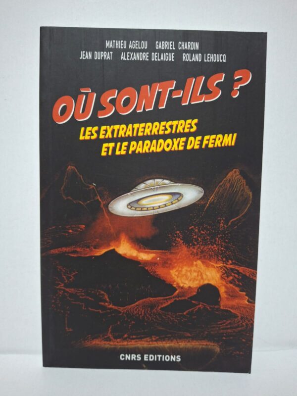 Où sont-ils ? Les extraterrestres et le paradoxe de Fermi - Mathieu Agelou, Gabriel Chardin, Jean Duprat, Alexandre Delaigue et Roland Lehoucq