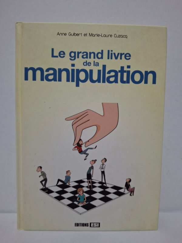 Le grand livre de la manipulation - Anne Guibert et Marie-Laure Cuzacq