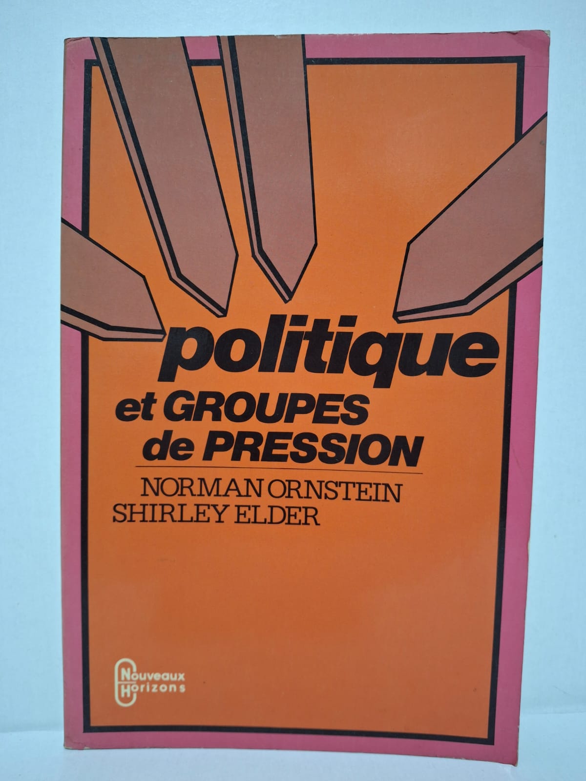 Politique et groupes de pression - Norman Ornstein et Shirley Elder Politique et groupes de pression - Norman Ornstein et Shirley Elder
