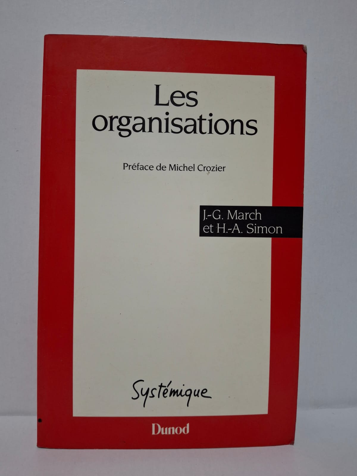 Les organisations - J.-G. March et H.-A. Simon Les organisations - J.-G. March et H.-A. Simon