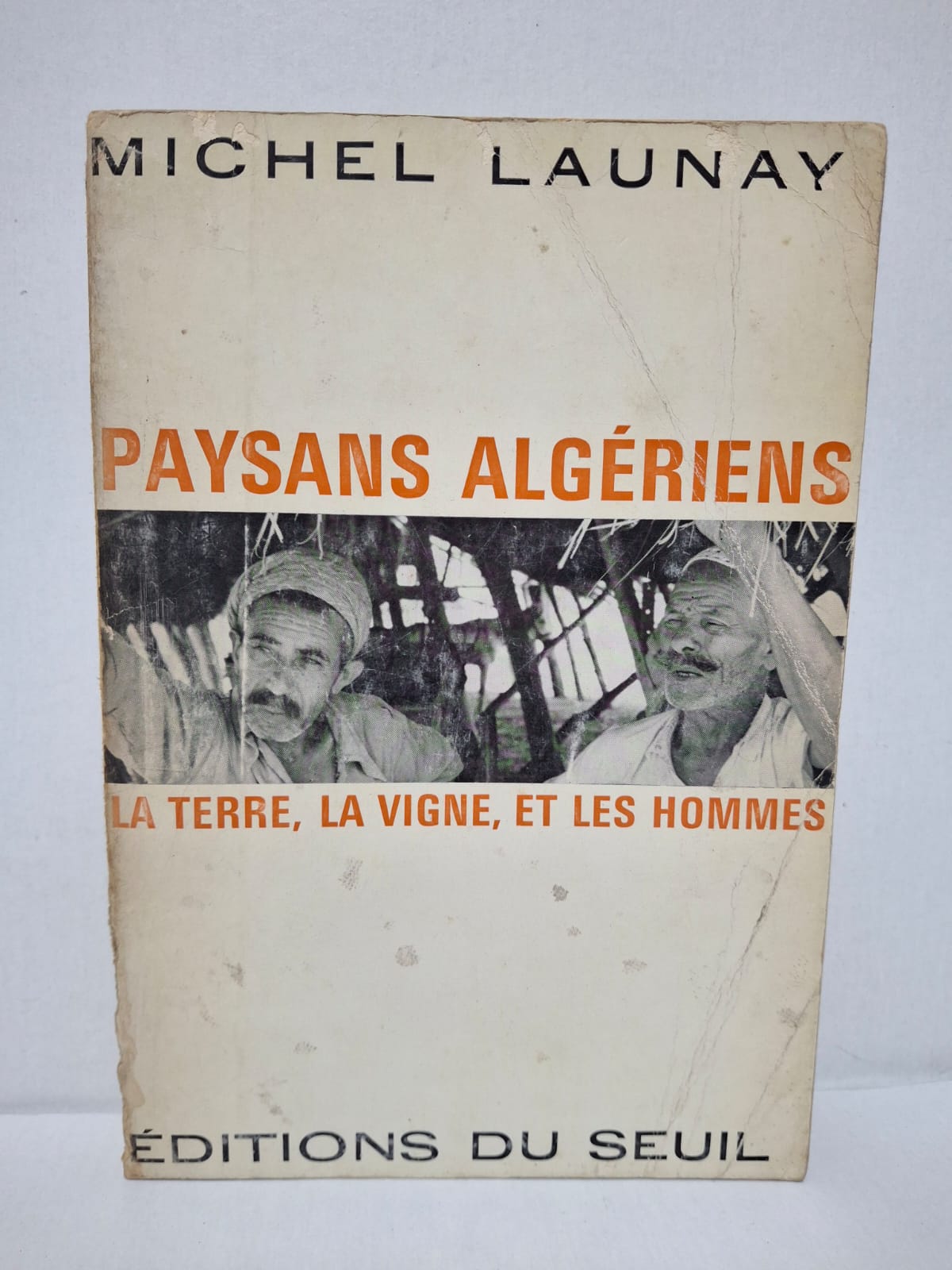 Paysans algériens : La terre, la vigne, et les hommes - Michel Launay Paysans algériens : La terre, la vigne, et les hommes - Michel Launay