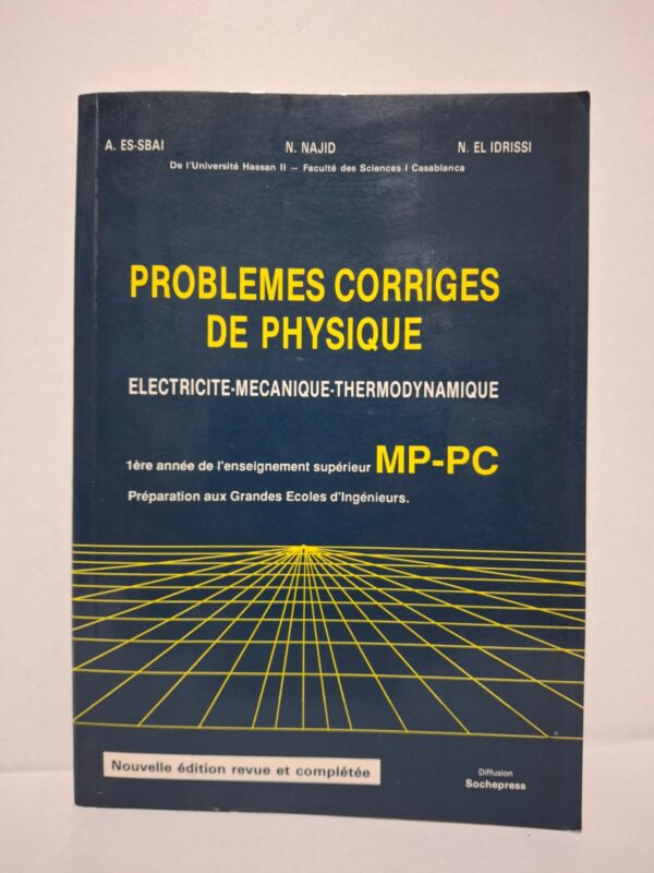 Problèmes corrigés de physique : Électricité - Mécanique - Thermodynamique – A. Es-Sbai, N. Najid, N. El Idrissi (de l'Université Hassan II – Faculté des Sciences I Casablanca)
