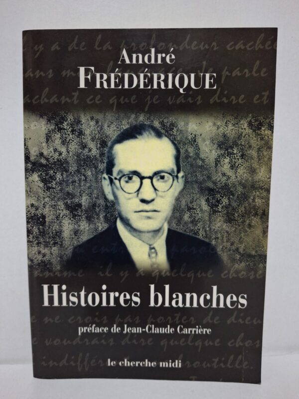 Histoires blanches – André Frédérique (préface de Jean-Claude Carrière)