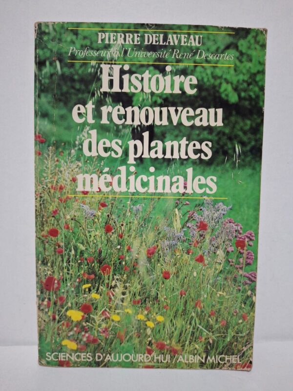 Histoire et renouveau des plantes médicinales – Pierre Delaveau