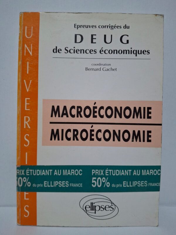 Épreuves corrigées du DEUG de Sciences économiques : Macroéconomie - Microéconomie – Coordination : Bernard Gachet