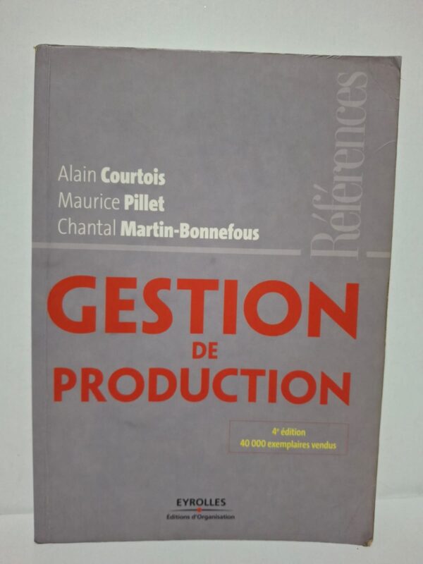 Gestion de production – Alain Courtois, Maurice Pillet, Chantal Martin-Bonnefous