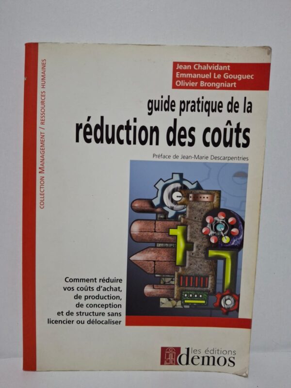Guide pratique de la réduction des coûts – Jean Chalvidant, Emmanuel Le Gouguec, Olivier Brongniart