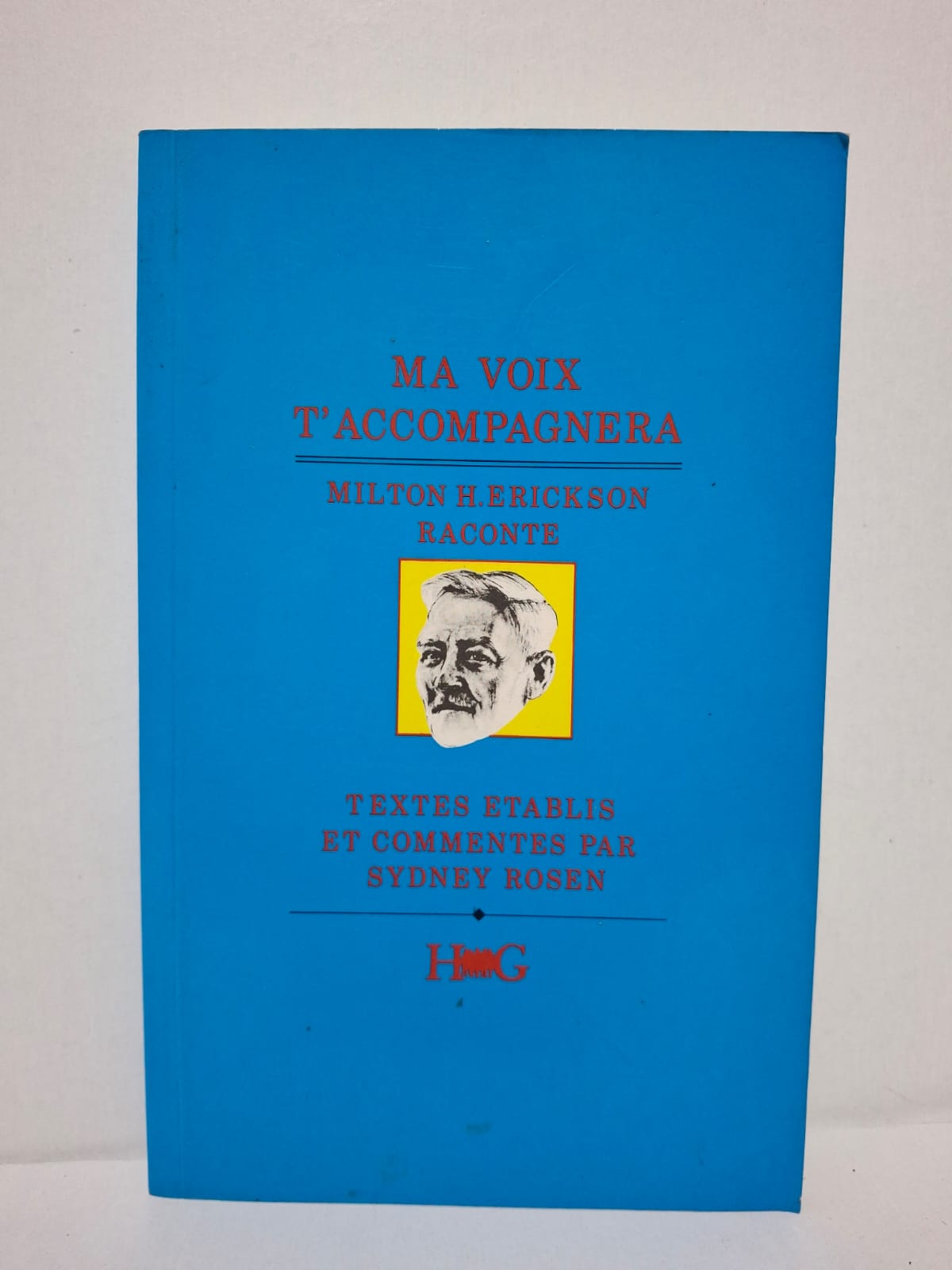 Ma voix t'accompagnera : Milton H. Erickson raconte – Textes établis et commentés par Sydney Rosen Ma voix t'accompagnera : Milton H. Erickson raconte – Textes établis et commentés par Sydney Rosen