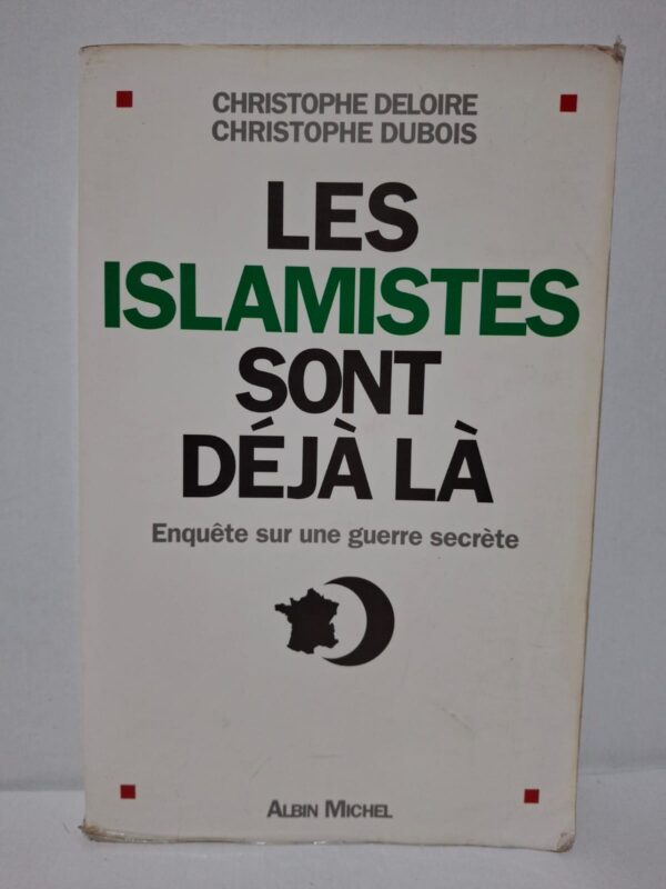 Les islamistes sont déjà là : Enquête sur une guerre secrète – Christophe Deloire et Christophe Dubois