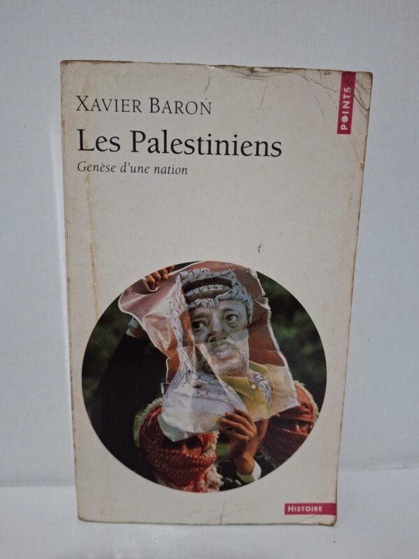 Les Palestiniens : Genèse d'une nation – Xavier Baron