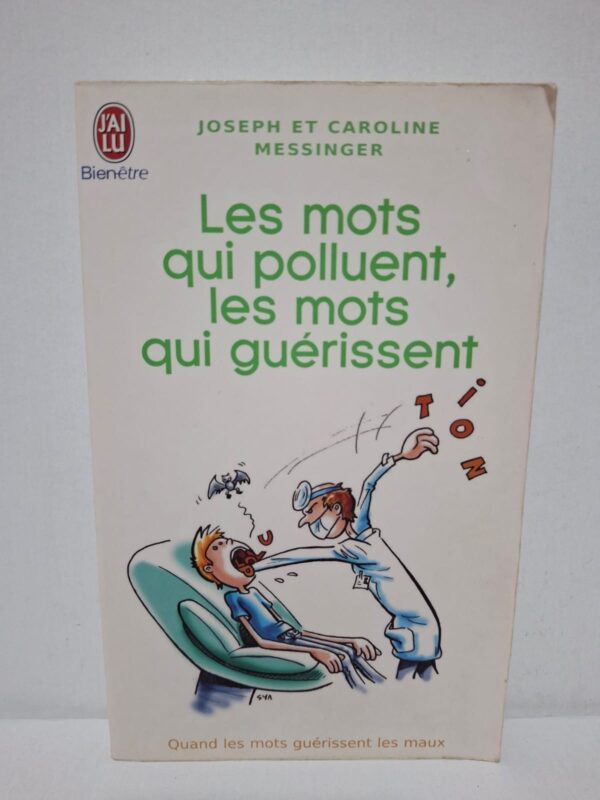 Les mots qui polluent, les mots qui guérissent : Quand les mots guérissent les maux – Joseph et Caroline Messinger