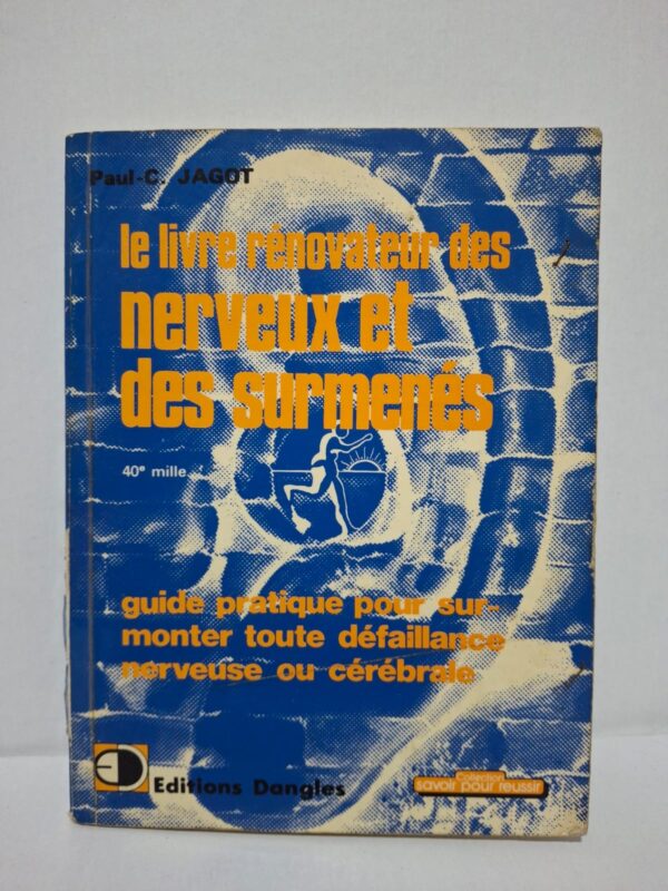 Le livre rénovateur des nerveux, des surmenés, des déprimés, des découragés – Paul-C. Jagot