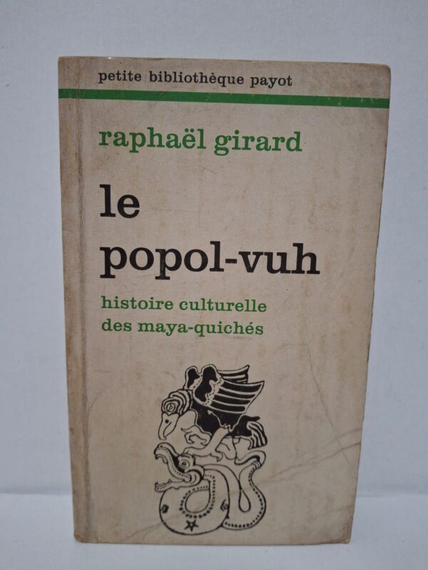 Le Popol-Vuh : histoire culturelle des Maya-Quichés – Raphaël Girard