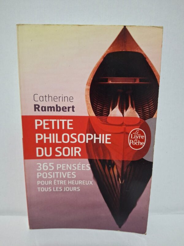 Petite philosophie du soir : 365 pensées positives pour être heureux tous les jours – Catherine Rambert