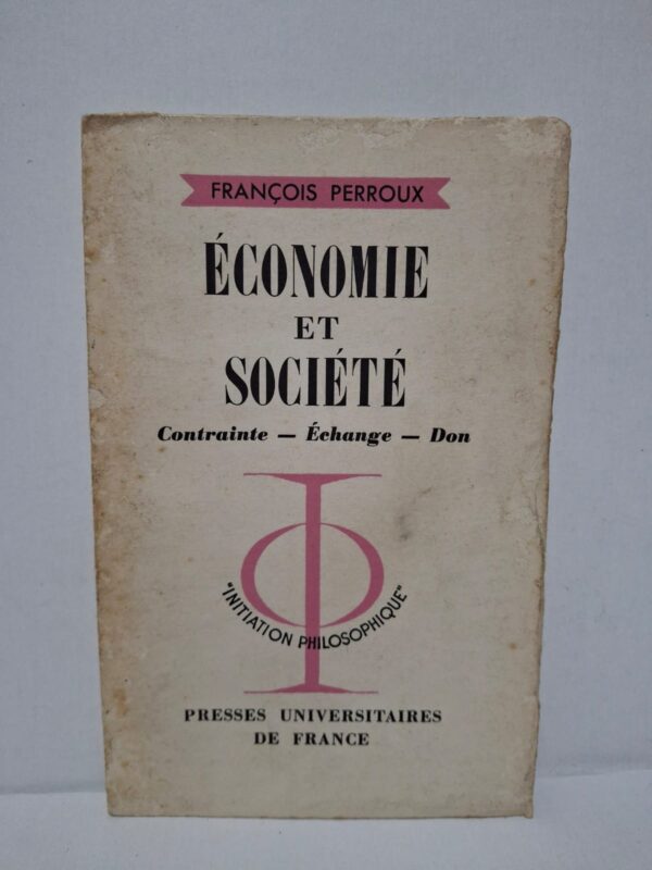 Économie et société. Contrainte – Échange – Don – François Perroux
