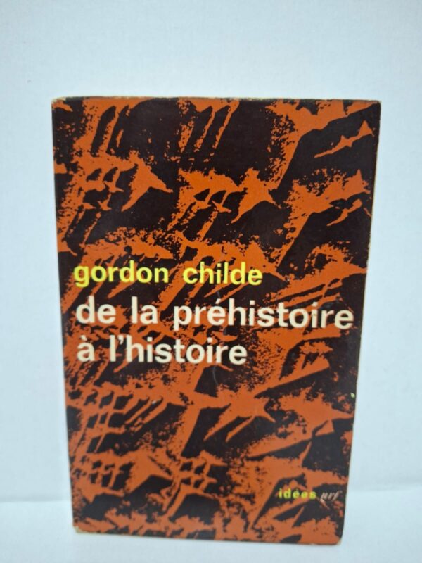 De la préhistoire à l'histoire – Gordon Childe