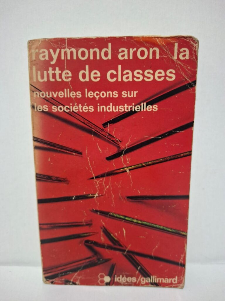 La lutte de classes. Nouvelles leçons sur les sociétés industrielles – Raymond Aron