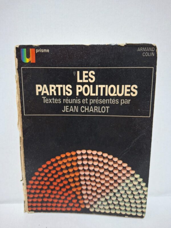 Les partis politiques – Textes réunis et présentés par Jean Charlot