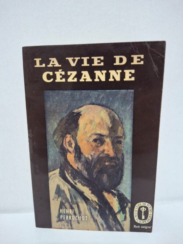 La Vie de Cézanne - Henri Perruchot