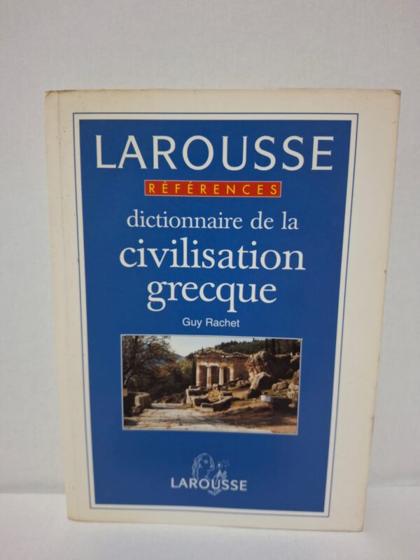 Dictionnaire de la civilisation grecque - Guy Rachet