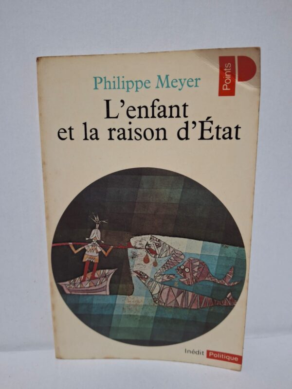 L'enfant et la raison d'État - Philippe Meyer