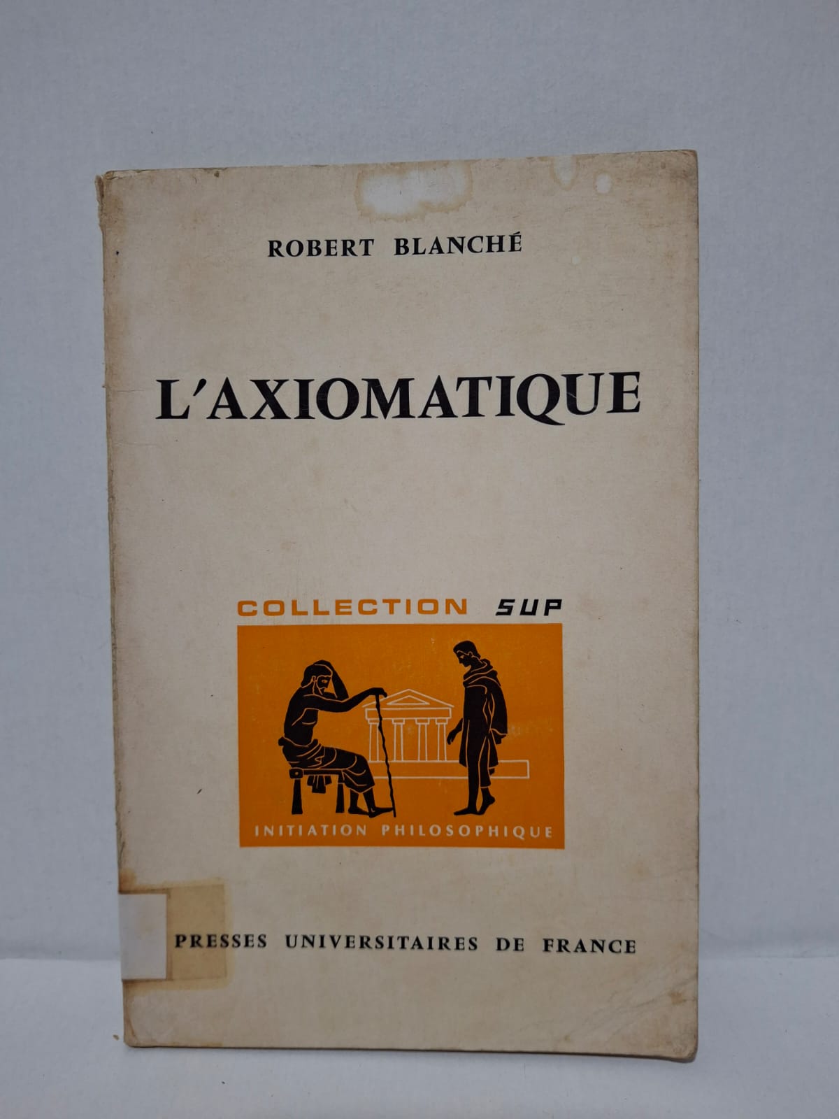 L'Axiomatique - Robert Blanché L'Axiomatique - Robert Blanché