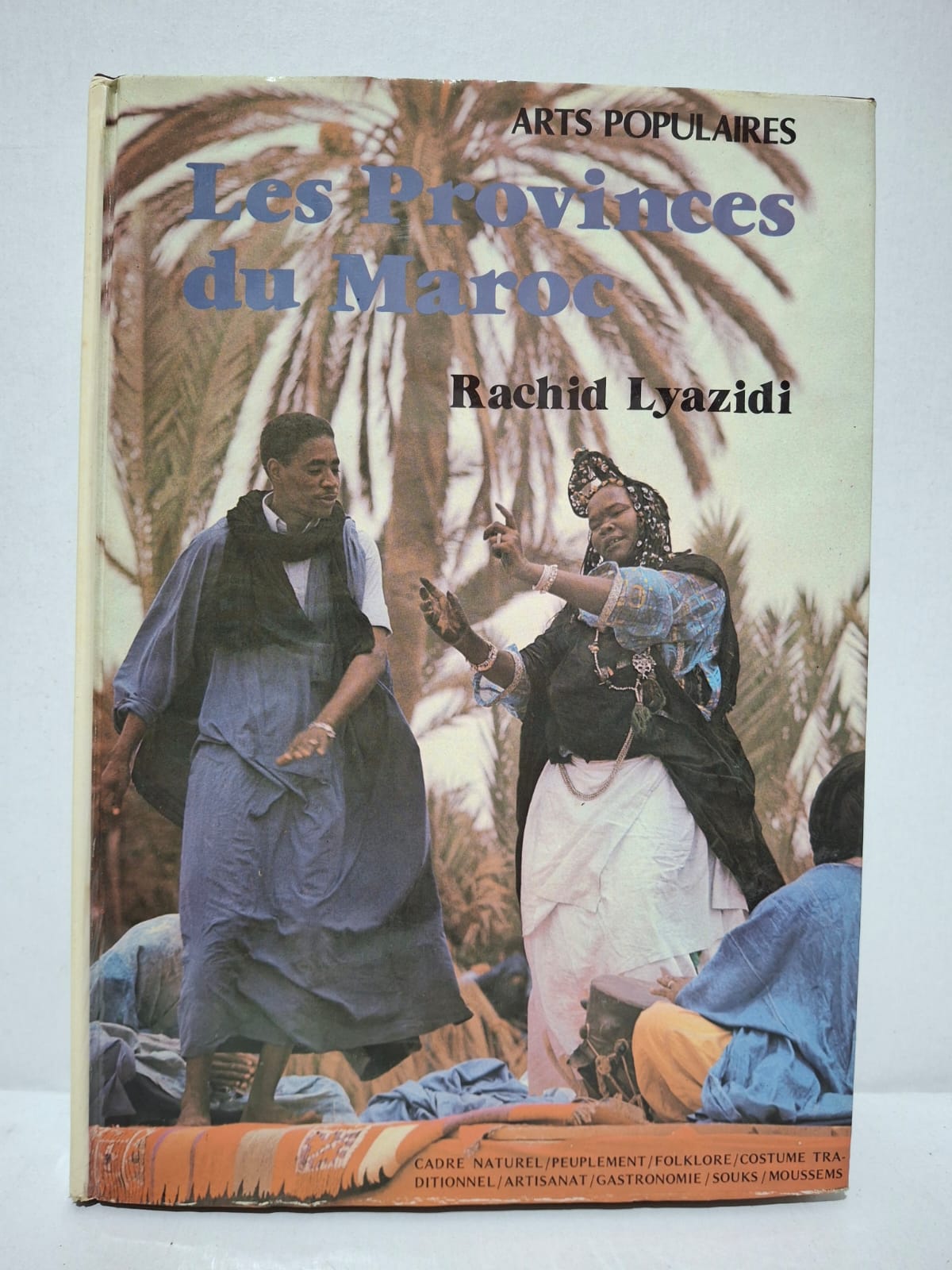 Les Provinces du Maroc : Arts Populaires - Rachid Lyazidi Les Provinces du Maroc : Arts Populaires - Rachid Lyazidi
