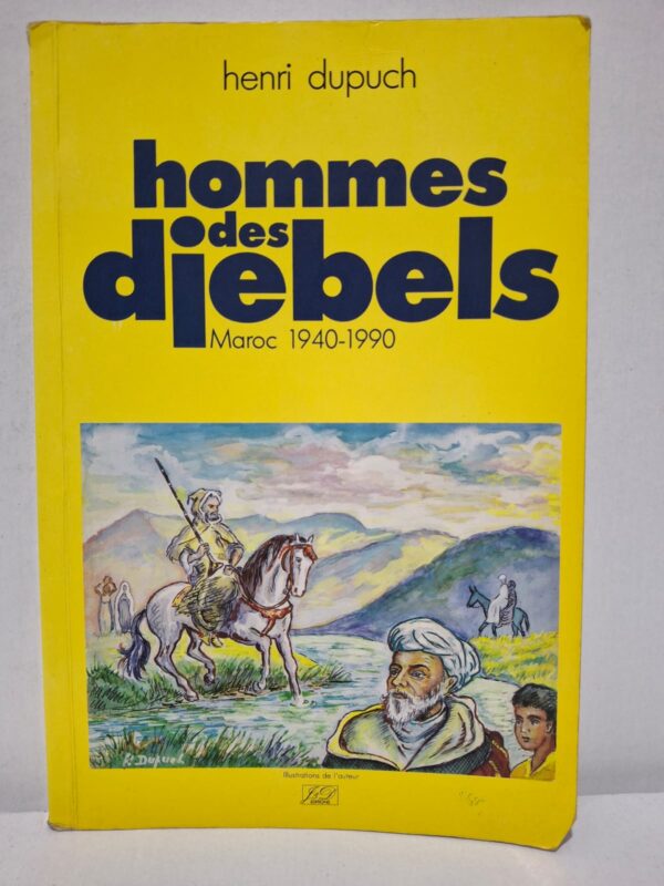 Hommes des djebels : Maroc 1940-1990 - Henri Dupuch