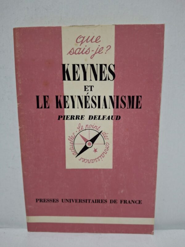 Keynes et le keynésianisme - Pierre Delfaud