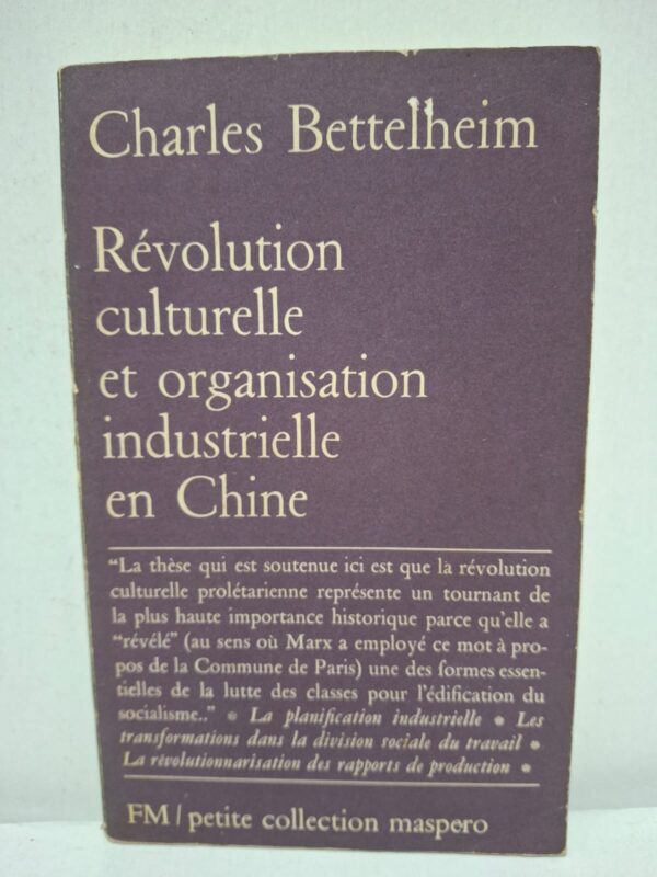 Révolution culturelle et organisation industrielle en Chine - Charles Bettelheim