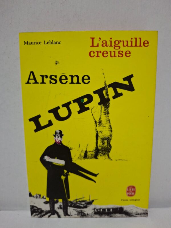Arsène Lupin, L'aiguille creuse - Maurice Leblanc