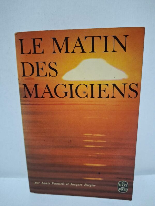 Le Matin des magiciens - Louis Pauwels et Jacques Bergier