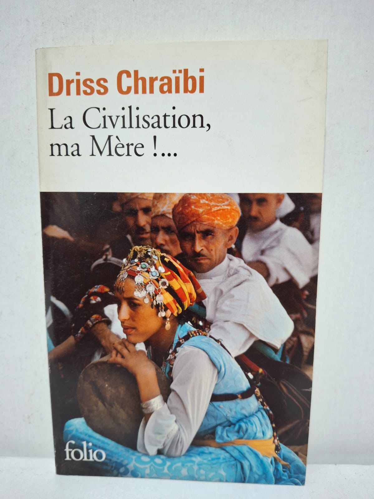 La Civilisation, ma Mère !... - Driss Chraïbi La Civilisation, ma Mère !... - Driss Chraïbi