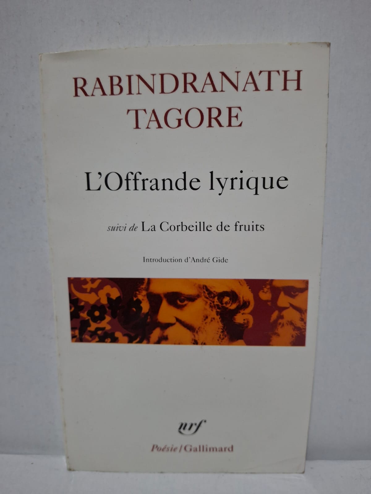 L'Offrande lyrique suivi de La Corbeille de fruits - Rabindranath Tagore (Introduction d'André Gide) L'Offrande lyrique suivi de La Corbeille de fruits - Rabindranath Tagore (Introduction d'André Gide)