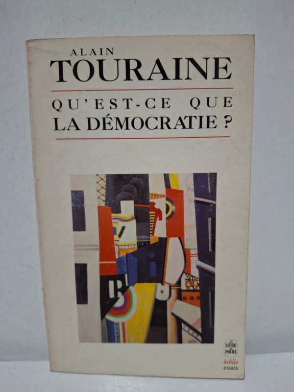 Qu'est-ce que la démocratie ? - Alain Touraine