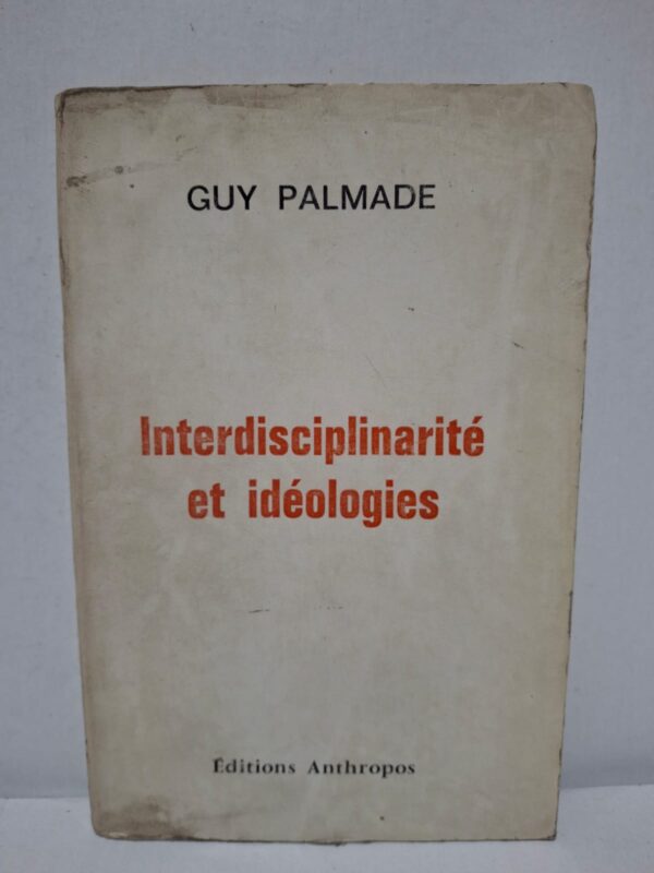 Interdisciplinarité et idéologies - Guy Palmade