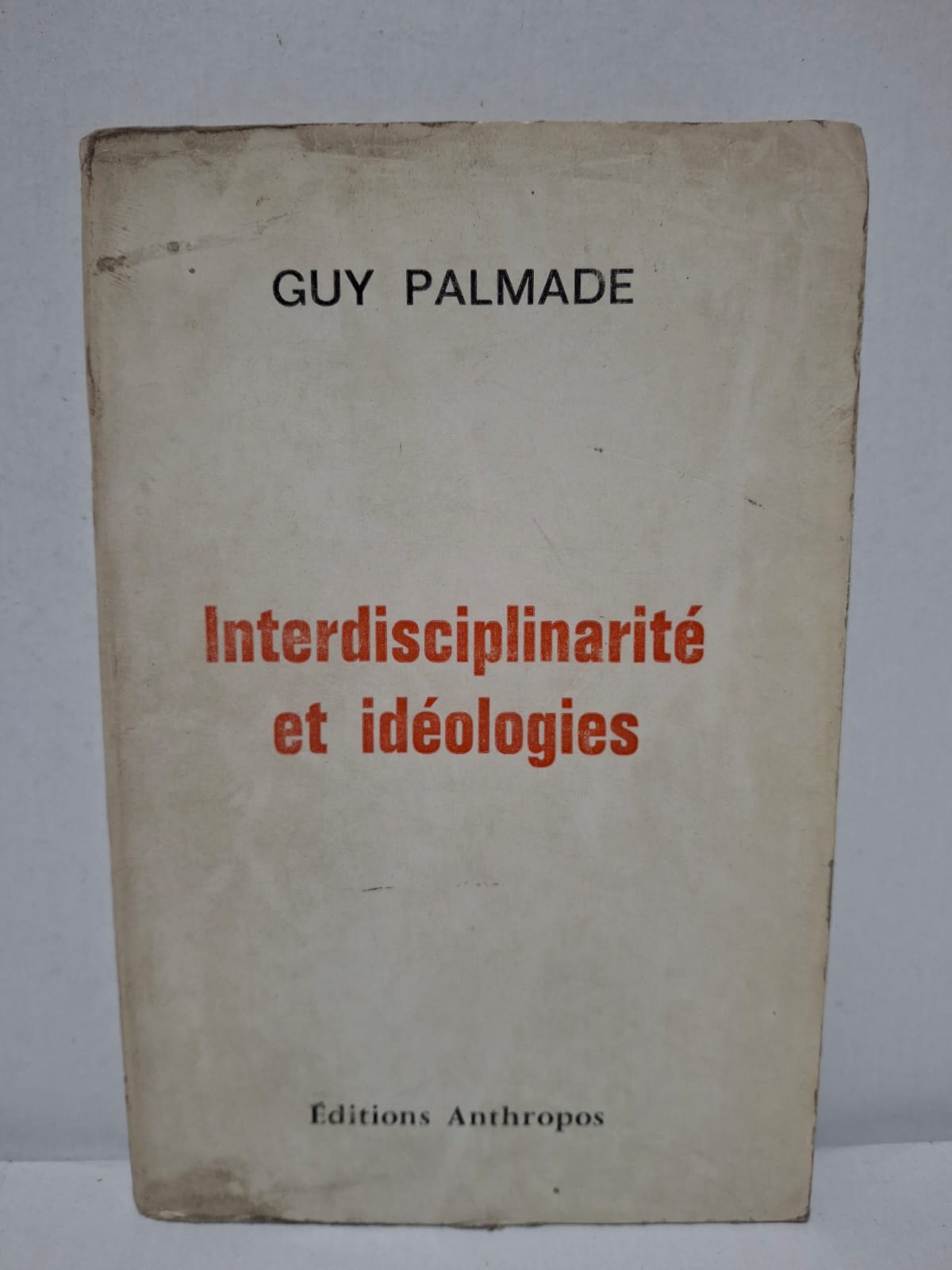 Interdisciplinarité et idéologies - Guy Palmade Interdisciplinarité et idéologies - Guy Palmade